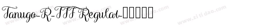Tanugo-R-TTF Regular字体转换